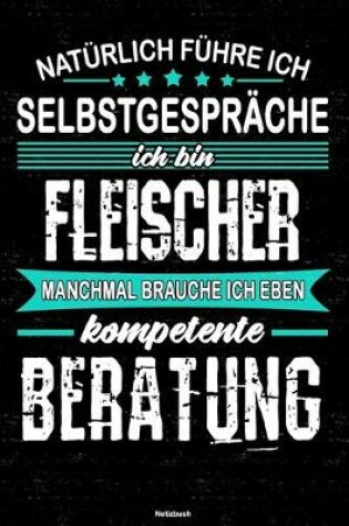 Cover of Naturlich fuhre ich Selbstgesprache ich bin Fleischer manchmal brauche ich eben kompetente Beratung Notizbuch