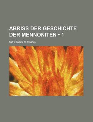 Book cover for Abriss Der Geschichte Der Mennoniten (1)