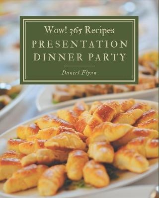 Book cover for Wow! 365 Presentation Dinner Party Recipes