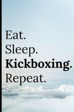 Cover of Eat Sleep Kickboxing Repeat