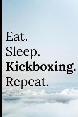 Book cover for Eat Sleep Kickboxing Repeat
