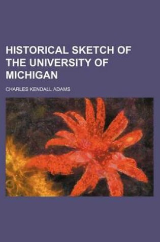 Cover of Historical Sketch of the University of Michigan