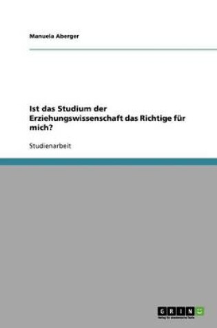 Cover of Ist das Studium der Erziehungswissenschaft das Richtige fur mich?