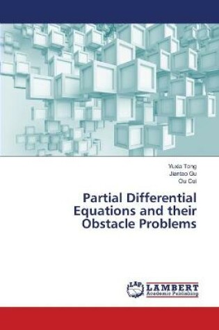 Cover of Partial Differential Equations and their Obstacle Problems