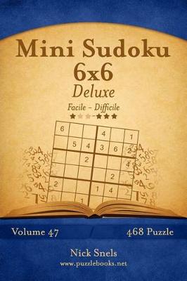 Book cover for Mini Sudoku 6x6 Deluxe - Da Facile a Difficile - Volume 47 - 468 Puzzle