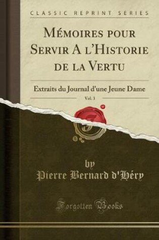 Cover of Memoires Pour Servir A L'Historie de la Vertu, Vol. 3