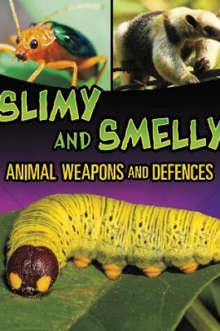 Cover of Slimy and Smelly Animal Weapons and Defences