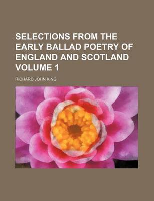 Book cover for Selections from the Early Ballad Poetry of England and Scotland Volume 1