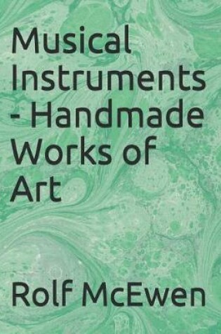 Cover of Musical Instruments - Handmade Works of Art