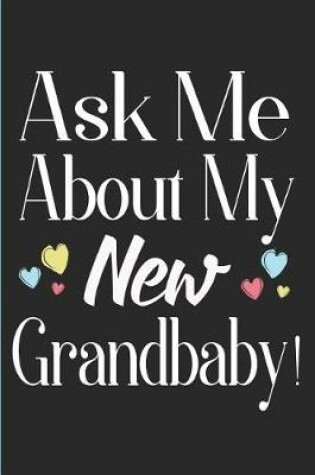 Cover of Ask Me about My New Grandbaby!