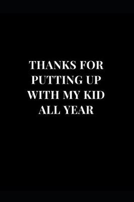 Cover of Thanks For Putting Up With My Kids All Year