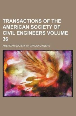 Cover of Transactions of the American Society of Civil Engineers Volume 36