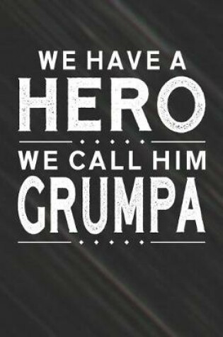 Cover of We Have A Hero We Call Him Grumpa