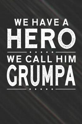 Book cover for We Have A Hero We Call Him Grumpa