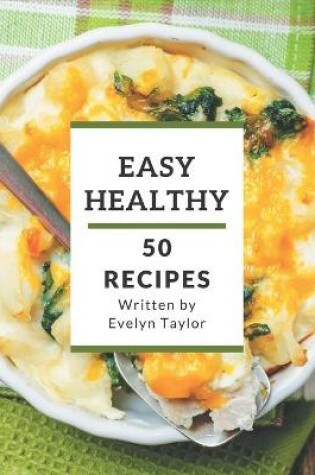 Cover of 50 Easy Healthy Recipes