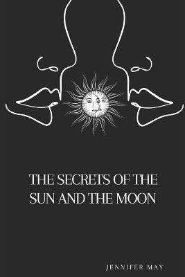 Book cover for The Secrets of the Sun and the Moon