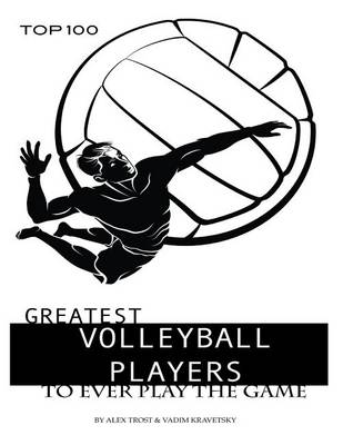 Book cover for Greatest Volleyball Players to Ever Play the Game