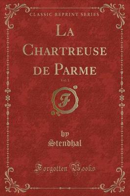 Book cover for La Chartreuse de Parme, Vol. 1 (Classic Reprint)