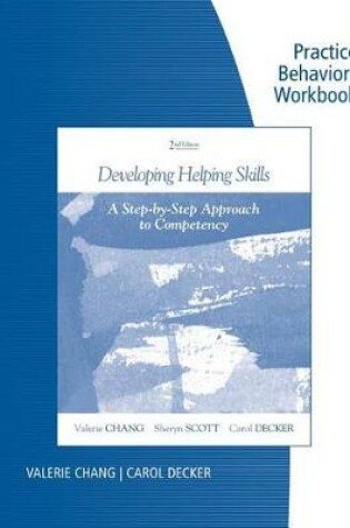 Cover of Practice Behaviors Workbook for Chang/Scott/Decker's Developing Helping  Skills: A Step-by-Step Approach to Competency, 2nd