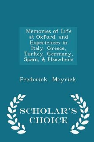 Cover of Memories of Life at Oxford, and Experiences in Italy, Greece, Turkey, Germany, Spain, & Elsewhere - Scholar's Choice Edition