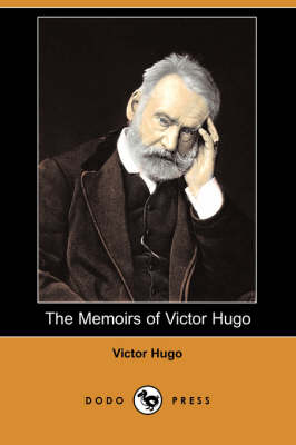 Book cover for The Memoirs of Victor Hugo (Dodo Press)