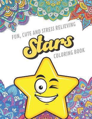 Book cover for Fun Cute And Stress Relieving Stars Coloring Book