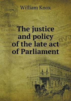 Book cover for The justice and policy of the late act of Parliament