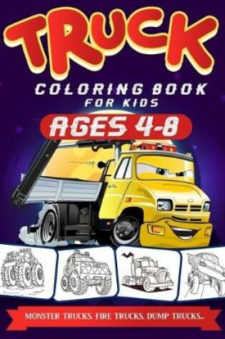 Cover of Truck Coloring Books For Kids Ages 4-8