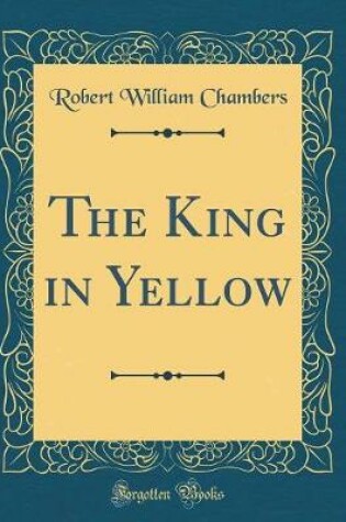 Cover of The King in Yellow (Classic Reprint)