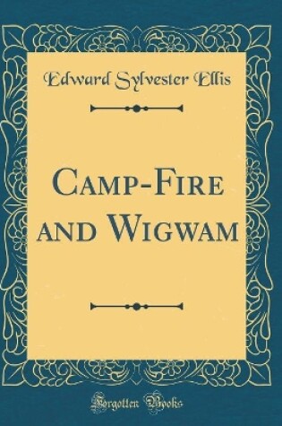 Cover of Camp-Fire and Wigwam (Classic Reprint)