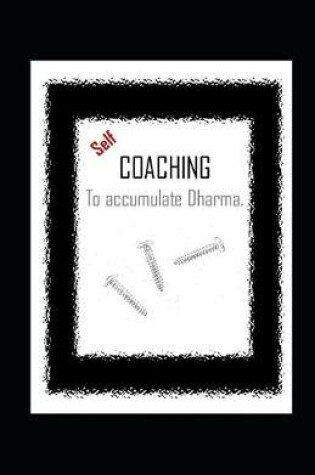 Cover of Self-COACHING to accumulate Dharma.