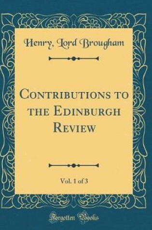 Cover of Contributions to the Edinburgh Review, Vol. 1 of 3 (Classic Reprint)