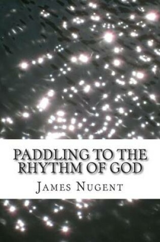 Cover of Paddling to the Rhythm of God