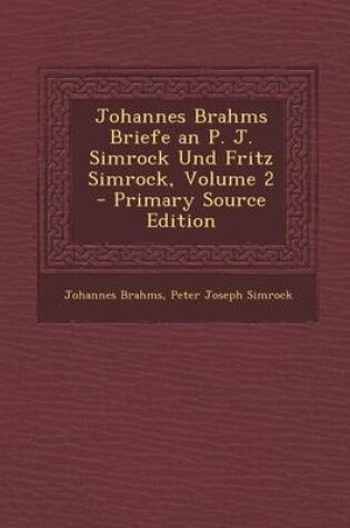 Cover of Johannes Brahms Briefe an P. J. Simrock Und Fritz Simrock, Volume 2