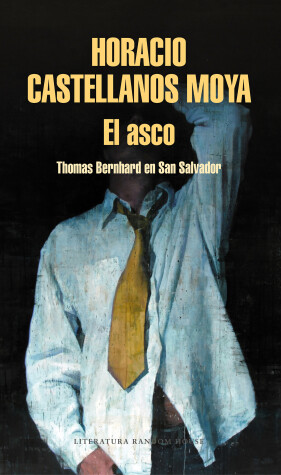Book cover for El asco: Thomas Bernhard en San Salvador / Revulsion: Thomas Bernhard in San Salvador