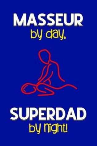 Cover of Masseur by day, Superdad by night!