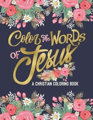 Book cover for Color the Words of Jesus A Christian Coloring Book