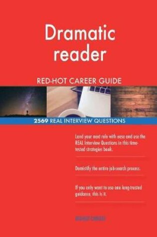 Cover of Dramatic reader RED-HOT Career Guide; 2569 REAL Interview Questions