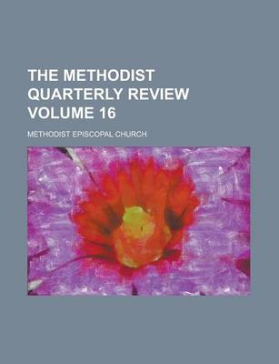 Book cover for The Methodist Quarterly Review Volume 16