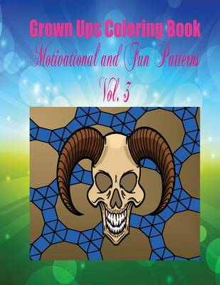 Book cover for Grown Ups Coloring Book Motivational and Fun Patterns Vol. 3