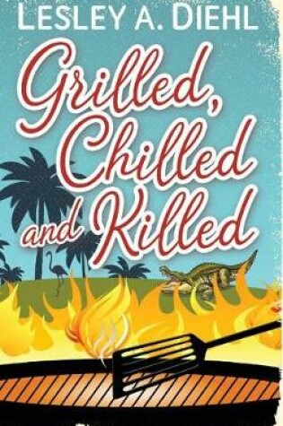 Cover of Grilled, Chilled and Killed