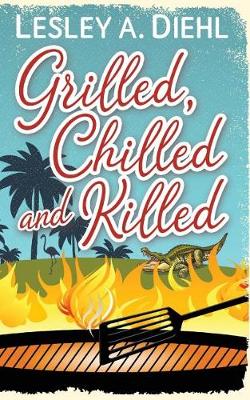 Book cover for Grilled, Chilled and Killed