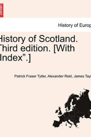 Cover of History of Scotland. Third Edition. [With Index.]