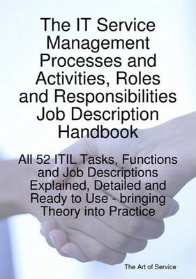 Book cover for The It Service Management Processes and Activities, Roles and Responsibilities Job Description Handbook