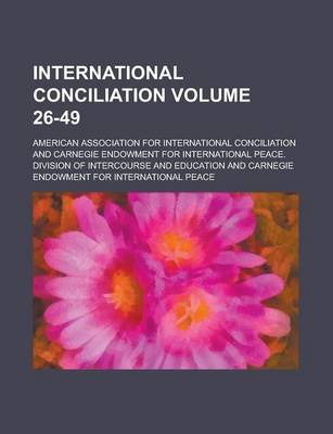 Book cover for International Conciliation Volume 26-49