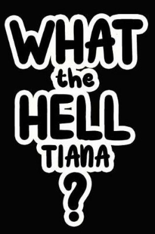 Cover of What the Hell Tiana?