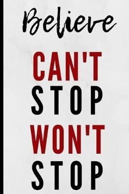 Book cover for Believe Can't Stop Won't Stop