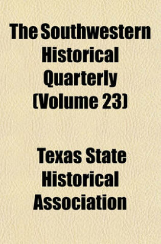 Cover of The Southwestern Historical Quarterly (Volume 23)