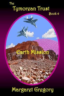 Book cover for The Tymorean Trust Book 4 - Earth Mission