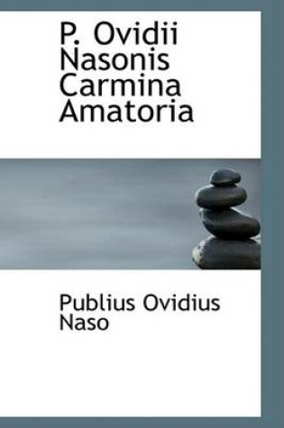 Cover of P. Ovidii Nasonis Carmina Amatoria